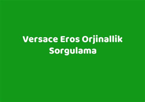 Versace Eros Orjinallik Sorgulama 